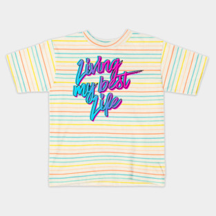 Living my best life Kids T-Shirt