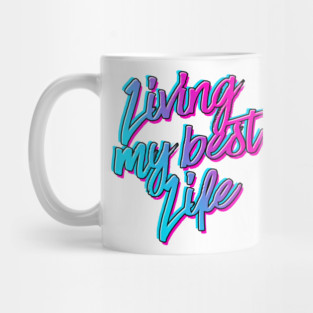 Living my best life Mug