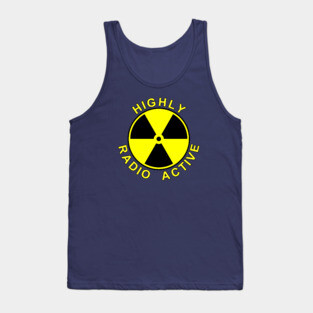 HIGHLY RADIO ACTIVE Tank Top