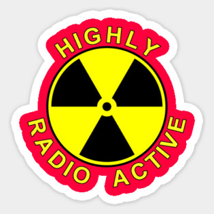 HIGHLY RADIO ACTIVE Sticker