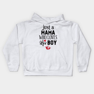 Just a mama who loves her boy Kids Hoodie