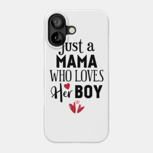 Just a mama who loves her boy Phone Case