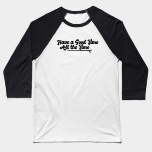 Have a Good Time All the Time John B Quote Outer Banks Baseball T-Shirt