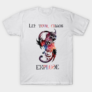 Let your chaos explode T-Shirt