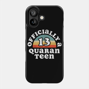 Officially Quaranteen 13th birthday Phone Case