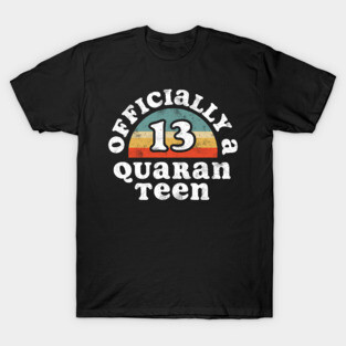 Officially Quaranteen 13th birthday T-Shirt