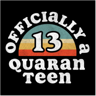 Officially Quaranteen 13th birthday Posters and Art