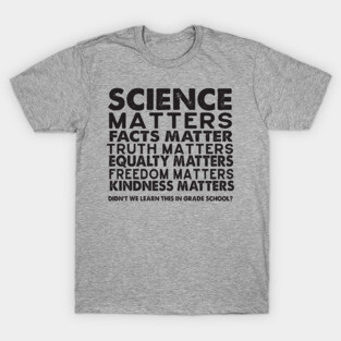 Science Matters - Facts Matter T-Shirt
