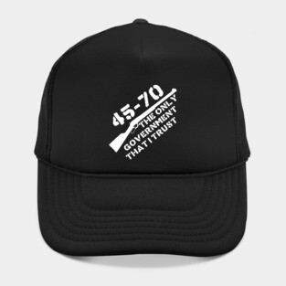 45-70 The Only Government I Trust - Guns, Firearms, Anarchist Hat
