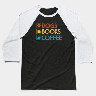 Dogs Books Coffee Gift Dog Lovers Coffee Lovers Books Gift Baseball T-Shirt