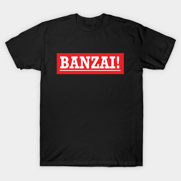 BANZAI! T-Shirt by Heyanwar