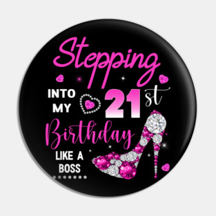 Stepping Into My 21st Birthday Like A Boss Pin