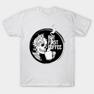 But First Coffee T-Shirt
