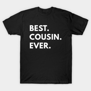Best Cousin Ever T-Shirt