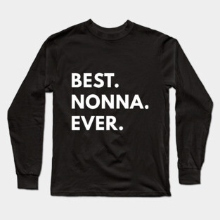 Best Nonna Ever Long Sleeve T-Shirt