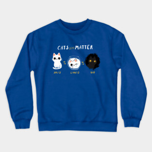 Cats Matter - Funny Science Kitty - Physics Cat Crewneck Sweatshirt