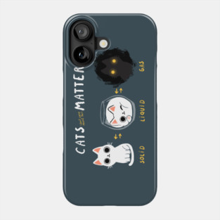 Cats Matter - Funny Science Kitty - Physics Cat Phone Case