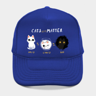 Cats Matter - Funny Science Kitty - Physics Cat Hat