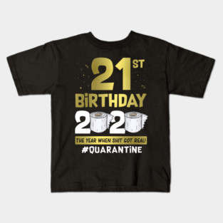 21st Birthday 2020 The Year When Shit Got Real #Quarantine Kids T-Shirt