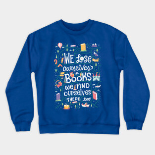 Lose ourselves in books Crewneck Sweatshirt