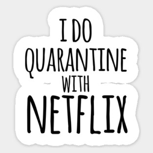 I do qurantine with Netflix Sticker