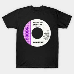 Frank Wilson / Do I Love You / Northern Soul Fan Art T-Shirt