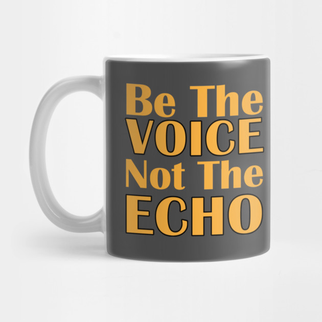 Be the Voice, Not the Echo by C.Code
