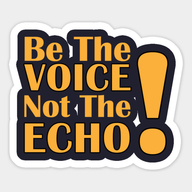 Be the Voice, Not the Echo Magnet by C.Code
