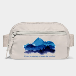 It is not the mountain we conquer but ourselves. Bag