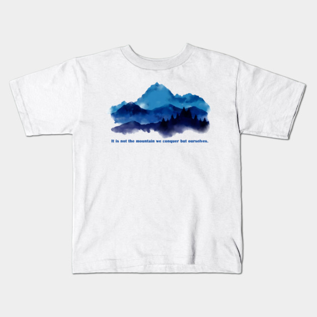 It is not the mountain we conquer but ourselves. Kids T-Shirt by C.Code