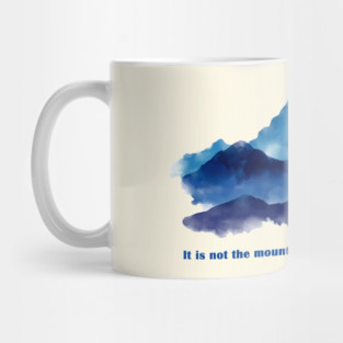 It is not the mountain we conquer but ourselves. Mug