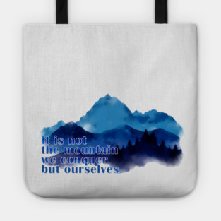It is not the mountain we conquer but ourselves. T-Shirt Tote
