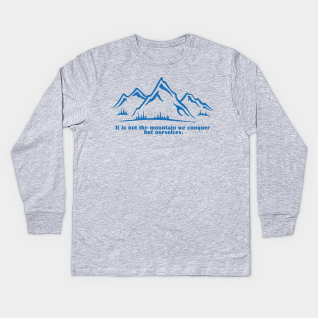 It is not the mountain we conquer but ourselves. T-Shirt, bag, mug, notebook, wallart Kids Long Sleeve T-Shirt by C.Code