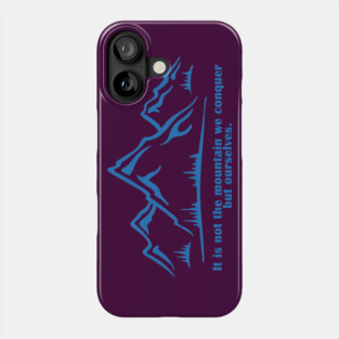 It is not the mountain we conquer but ourselves. T-Shirt, bag, mug, notebook, wallart Phone Case