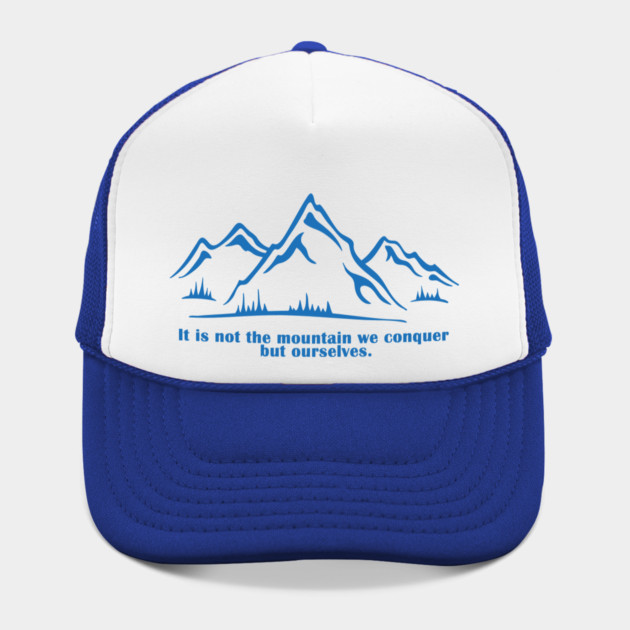 It is not the mountain we conquer but ourselves. T-Shirt, bag, mug, notebook, wallart by C.Code