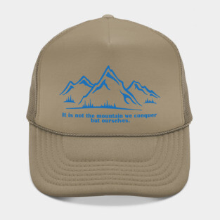It is not the mountain we conquer but ourselves. T-Shirt, bag, mug, notebook, wallart Hat