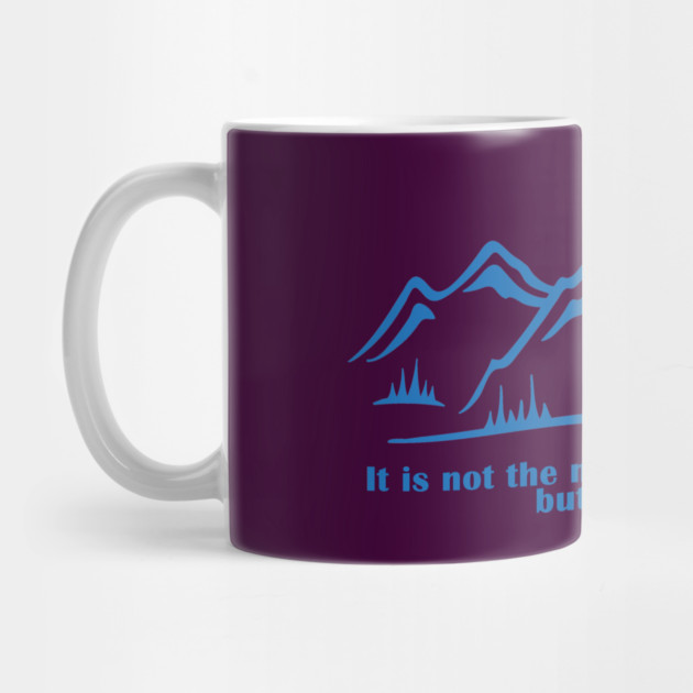 It is not the mountain we conquer but ourselves. T-Shirt, bag, mug, notebook, wallart by C.Code