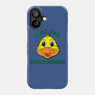 Duck You, Motherducker Phone Case