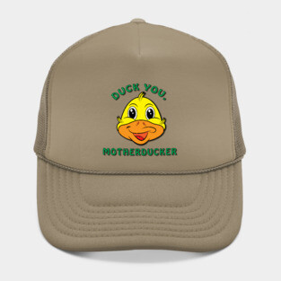 Duck You, Motherducker Hat