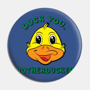 Duck You, Motherducker Pin