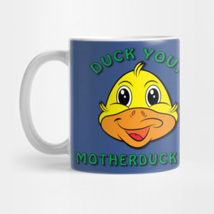 Duck You, Motherducker Mug