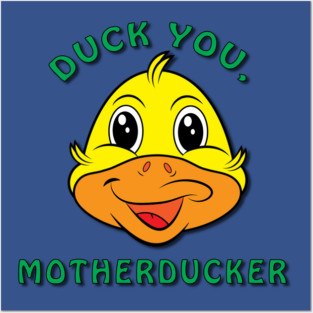 Duck You, Motherducker Posters and Art