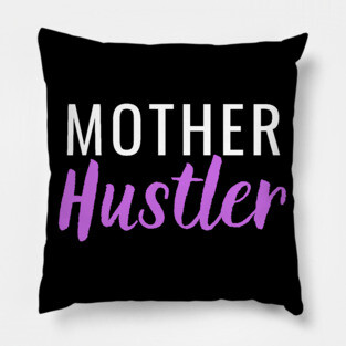Mother Hustler Pillow