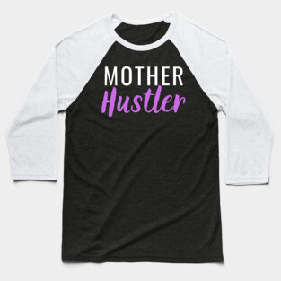 Mother Hustler Baseball T-Shirt