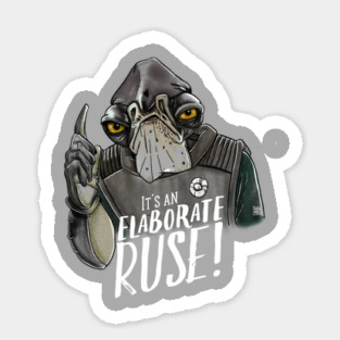 It's An Elaborate Ruse! : Admiral Raddus Sticker
