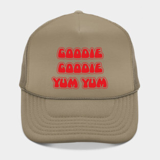 Goodie goodie yum yum Hat