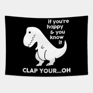 If You're Happy & You Know If Clap Your Oh Tapestry