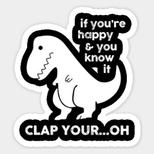 If You're Happy & You Know If Clap Your Oh Sticker