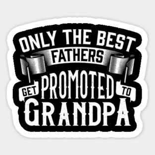 Only the Best Fathers Get Promoted to Grandpa Gift for Father’s Day Magnet