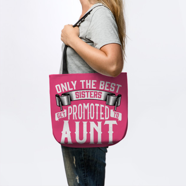 Only the Best Sisters Get Promoted to Aunt Gift by creative